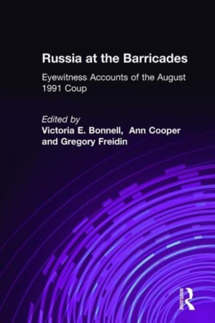 Russia at the Barricades - Eyewitness Accounts of the August 1991 Coup