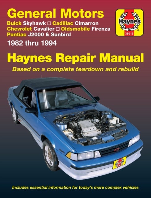General Motors Buick Skyhawk, Cadillac Cimarron, Chevrolet Cavalier, Oldsmobile Firenza & Pontiac J-2000 & Sunbird (82 - 94) - Buick Skyhawk, Cadillac Cimarron, Chevrolet Cavalier, Oldsmobile Firenza & Pontiac J-2000 & Sunbird (1982 thru 1994)