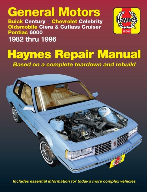 GM; Buick Century, Chevrolet Celebrity, Oldsmobile Ciera, Cutlass CRuiser & Pontiac 6000 (82 -95) - Buick Century, Chevrolet Celebrity, Oldsmobile Ciera, Cutlass CRuiser & Pontiac 6000 (1982 thru 1995)