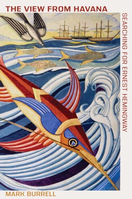 The View from Havana - Searching for Ernest Hemingway