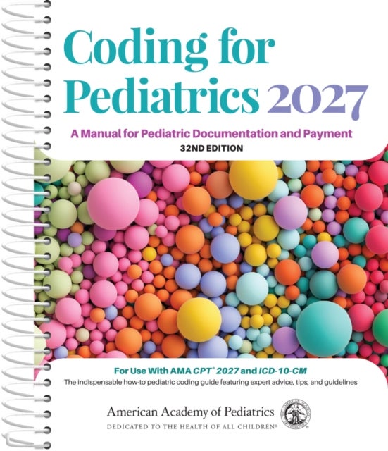 Coding for Pediatrics 2027 - A Manual for Pediatric Documentation and Payment