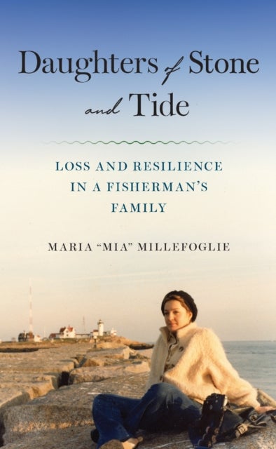 Daughters of Stone and Tide - Loss and Resilience in a Fisherman's Family