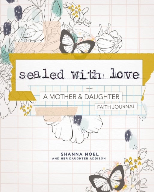 Sealed With Love - A Mother and   Daughter Faith Journal