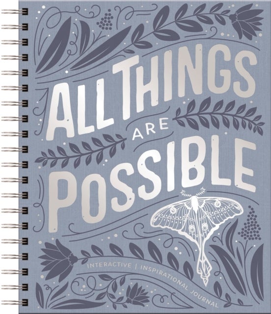 All Things Are Possible - Interactive Inspirational Journal (A 100-Day Devotional Journey Focused on Scripture, Gratitude, Wellness, Prayer, Reflection, and Kindness)