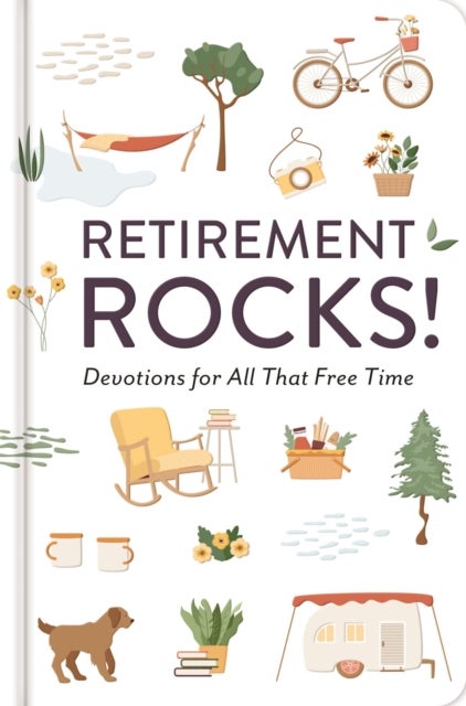 Retirement Rocks! 50 Devotions for All That New Free Time - A 50-Day Devotional to Encourage Your Dreams, Goals, and Relationships During Life’s Next Adventure - Perfect Christian Gift for Retirees