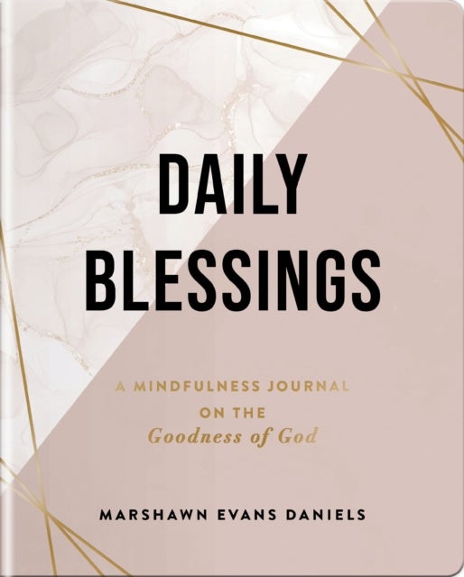 Daily Blessings - A Mindfulness Journal on the Goodness of God (A 10-Week Devotional Journey to Abide in God’s Presence) – The Perfect Gift for Christian Women