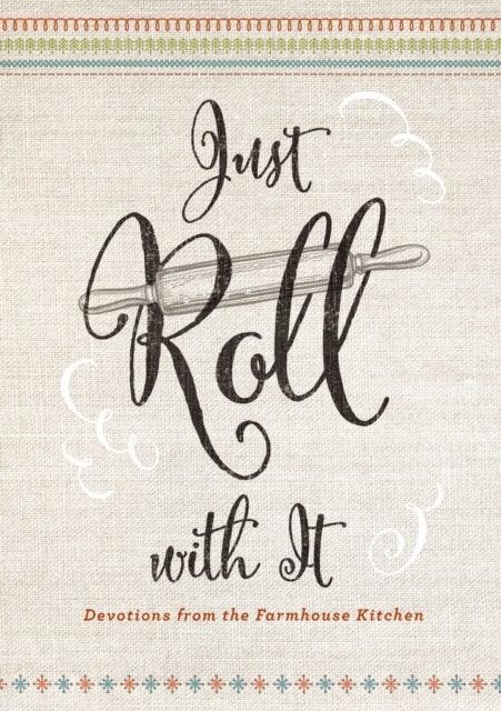 Just Roll With It - Devotions from the Farmhouse Kitchen