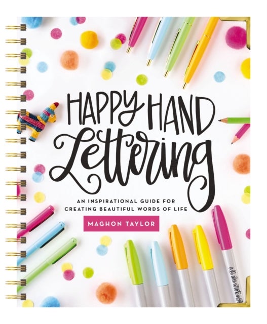 Happy Hand Lettering - An Inspirational Guide for Creating Beautiful Words of Life