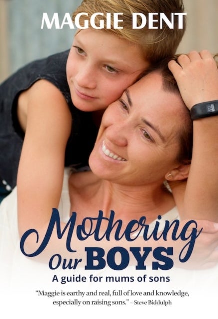 Mothering Our Boys - A guide for mums of sons