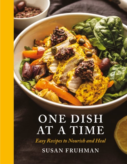 One Dish at a Time - Easy Recipes to Nourish and Heal