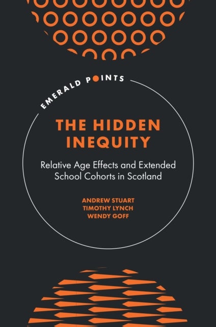 The Hidden Inequity - Relative Age Effects and Extended School Cohorts in Scotland