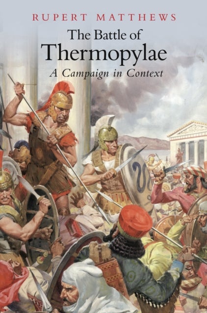 The Battle of Thermopylae - A Campaign in Context