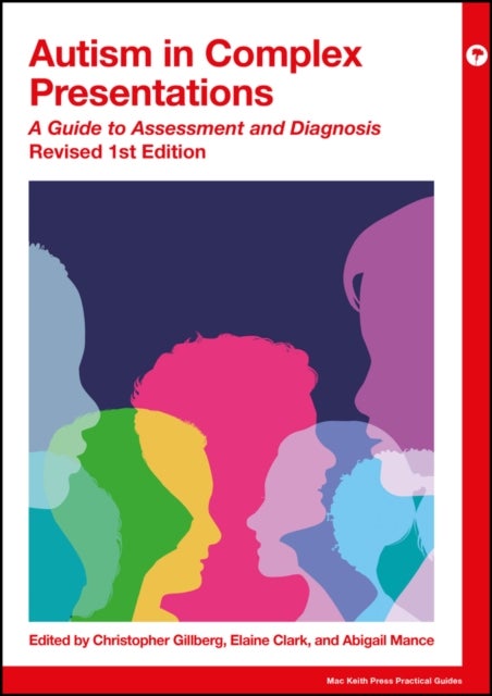 Autism in Complex Presentations - A Guide to Assessment and Diagnosis, Revised
