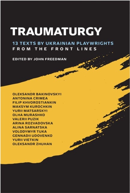 Traumaturgy - 13 Texts by Ukrainian Playwrights , from the Front Lines