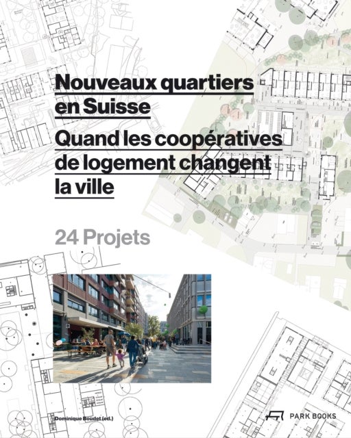 Nouveaux quartiers en Suisse - Quand les cooperatives de logement changent la ville. 24 Projects