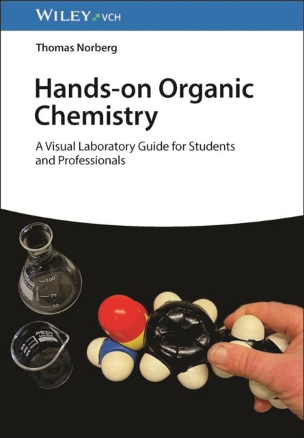 Hands-on Organic Chemistry - A Visual Laboratory Guide for Students and Professionals