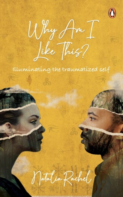Why Am I like This? - Illuminating the traumatized self