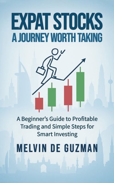 Expat Stocks A Journey Worth Taking - A Beginner's Guide to Profitable Trading and Simple Steps for Smart Investing
