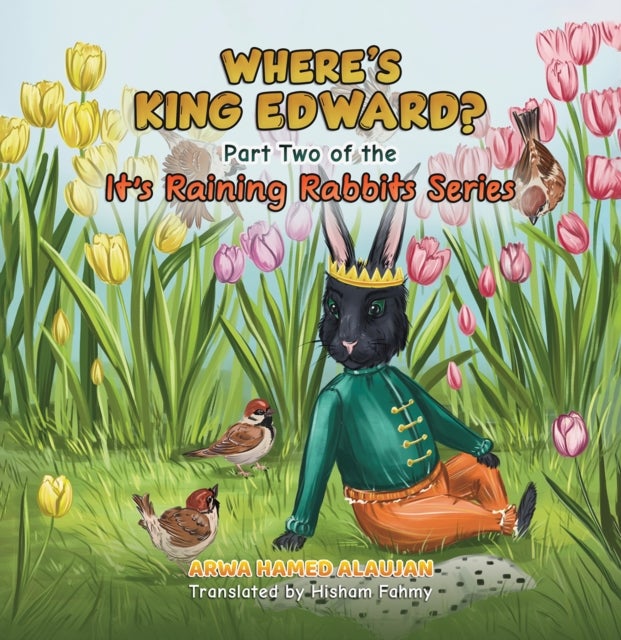 Where's King Edward? - Part Two of the It's Raining Rabbits Series