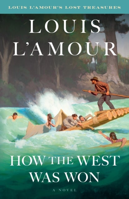 How the West Was Won (Louis L'Amour's Lost Treasures) - A Novel