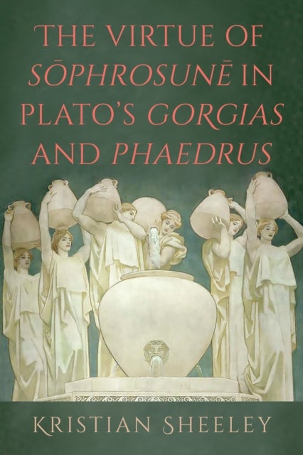 The Virtue of Sophrosune in Plato's Gorgias and Phaedrus