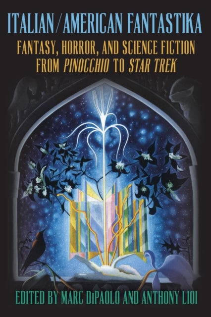 Italian/American Fantastika - Fantasy, Horror, and Science Fiction from Pinocchio to Star Trek