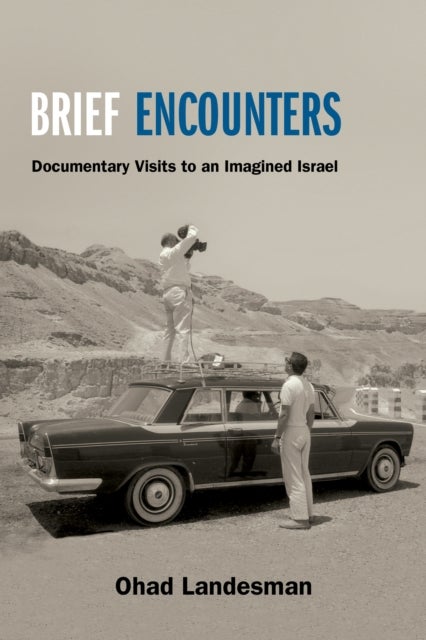 Brief Encounters - Documentary Visits to an Imagined Israel