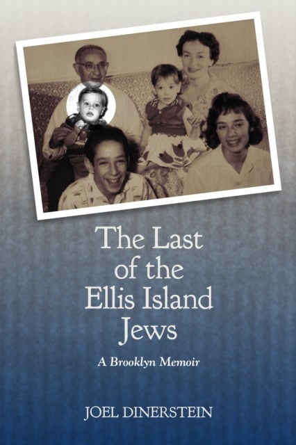 The Last of the Ellis Island Jews - A Brooklyn Memoir