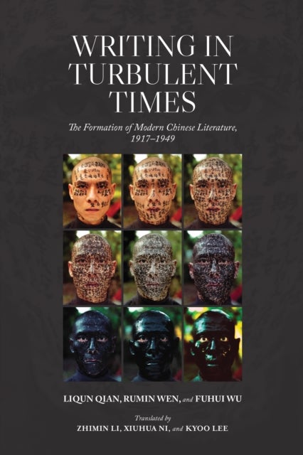 Writing in Turbulent Times - The Formation of Modern Chinese Literature, 1917–1949