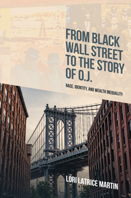From Black Wall Street to the Story of O.J. - Race, Identity, and Wealth Inequality