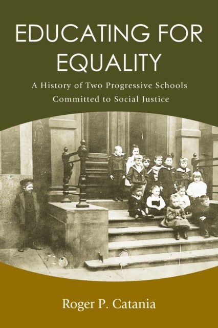 Educating for Equality - A History of Two Progressive Schools Committed to Social Justice