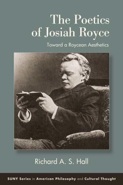 The Poetics of Josiah Royce - Toward a Roycean Aesthetics