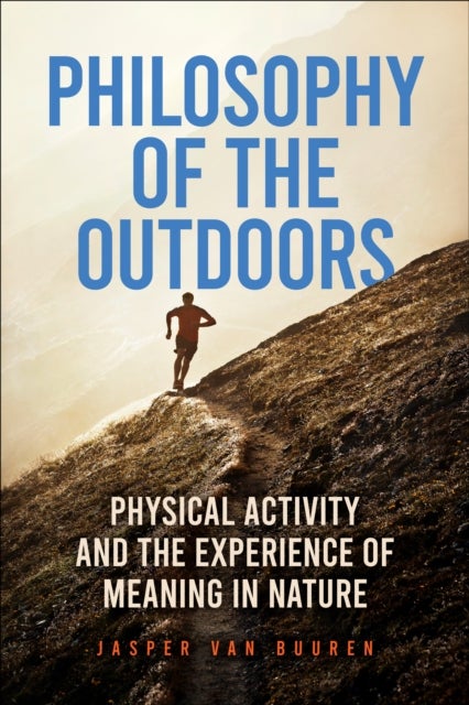 Philosophy of the Outdoors - Physical Activity and the Experience of Meaning in Nature