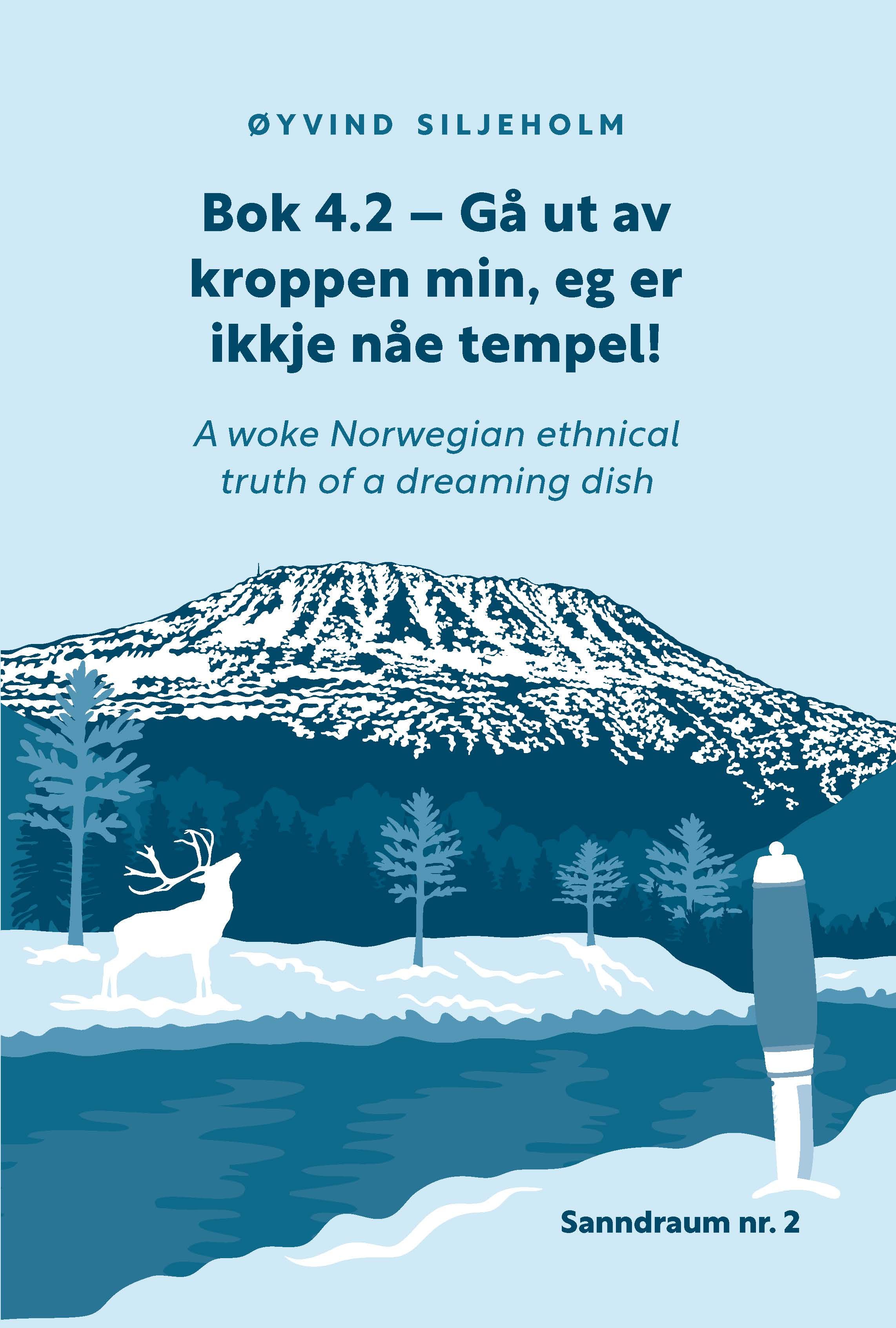 Sanndrøym nr. 4 - Bok 4.2 : Gå ut av kroppen min, eg er ikkje nåe tempel! : bok 4 vedlikehald i livets folkeætte