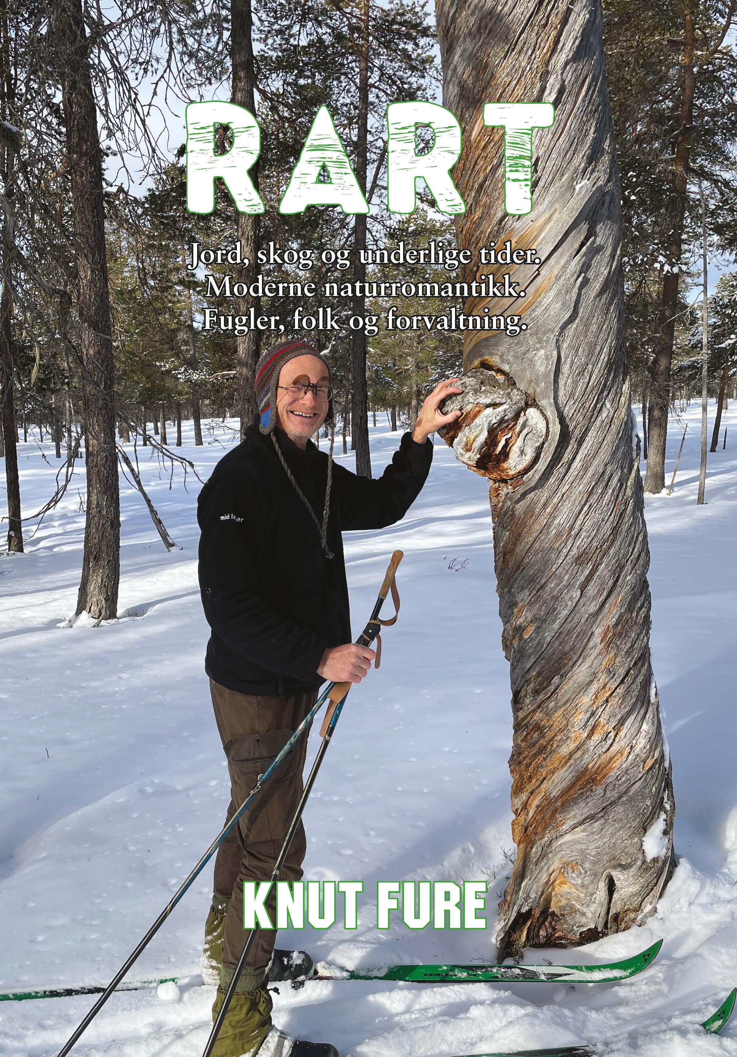 Rart - jord, skog og underlige tider : moderne naturromantikk : fugler, folk og forvaltning.