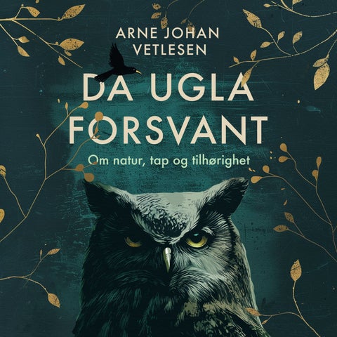 Da ugla forsvant - om natur, tap og tilhørighet