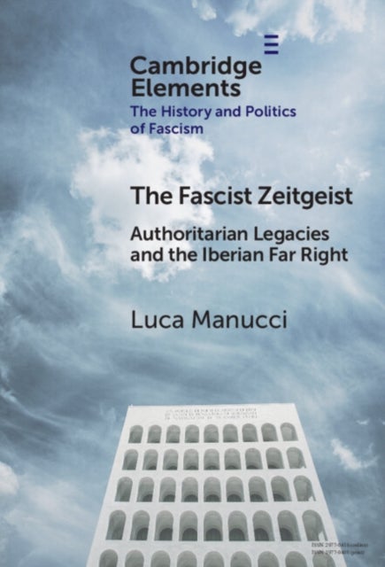 The Fascist Zeitgeist - Authoritarian Legacies and the Iberian Far Right