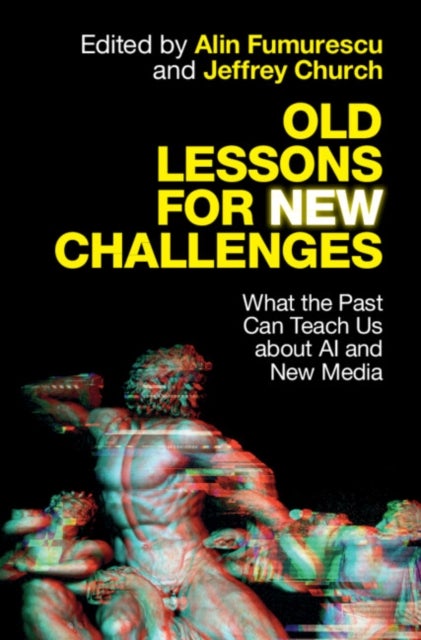 Old Lessons for New Challenges - What the Past Can Teach Us about AI and New Media