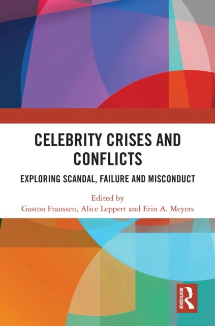 Celebrity Crises and Conflicts - Exploring Scandal, Failure and Misconduct