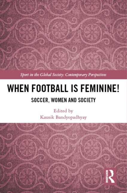 When Football is Feminine! - Soccer, Women and Society