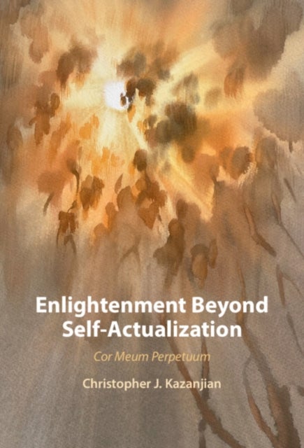 Enlightenment Beyond Self-Actualization - Cor Meum Perpetuum