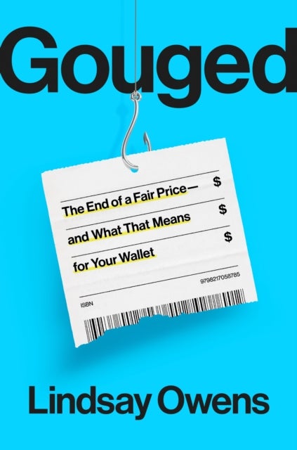 Gouged - The End of a Fair Price - and What That Means for Your Wallet