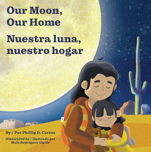 Our Moon, Our Home/Nuestra luna, nuestro hogar - A Bilingual Board Book About Home and Belonging