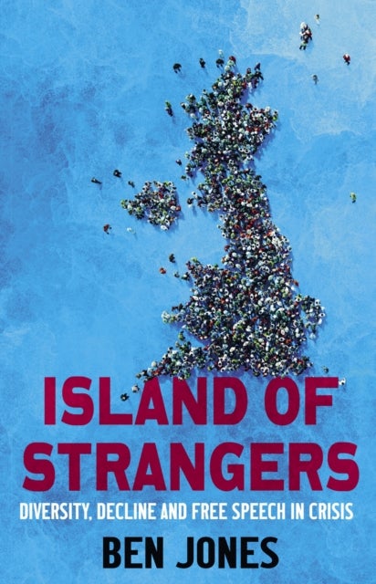 Island of Strangers - Diversity, Decline and Free Speech in Crisis