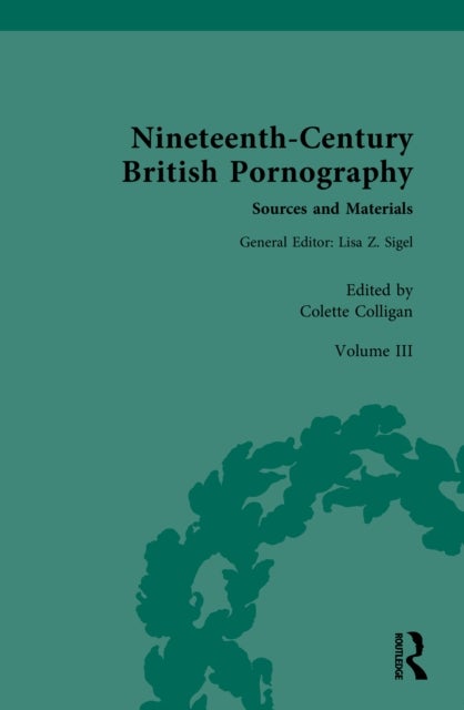 Nineteenth-century British Pornography Sources and Materials - Volume III: Pornographic Literature and the Underground Book Trade, 1880s-1910s