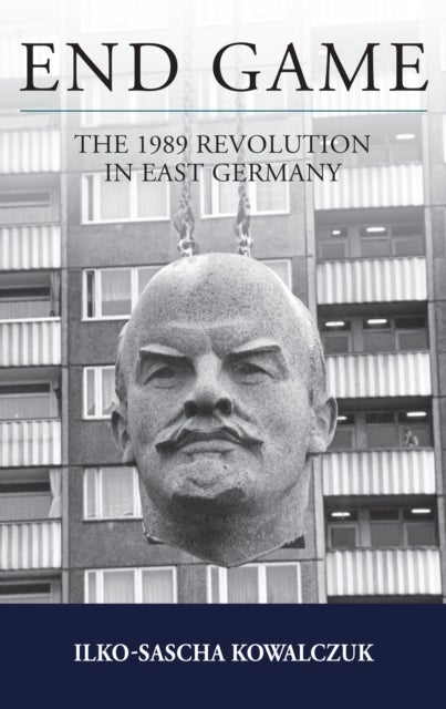 End Game - The 1989 Revolution in East Germany