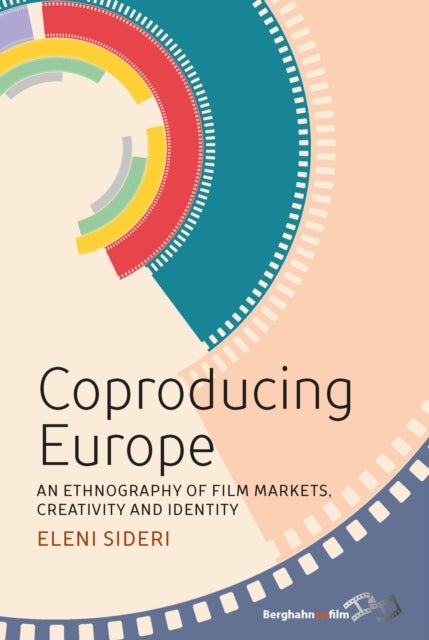Coproducing Europe - An Ethnography of Film Markets, Creativity and Identity