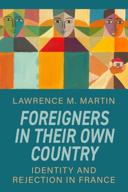 Foreigners in Their Own Country - Identity and Rejection in France