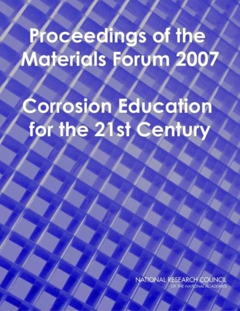 Proceedings of the Materials Forum 2007 - Corrosion Education for the 21st Century