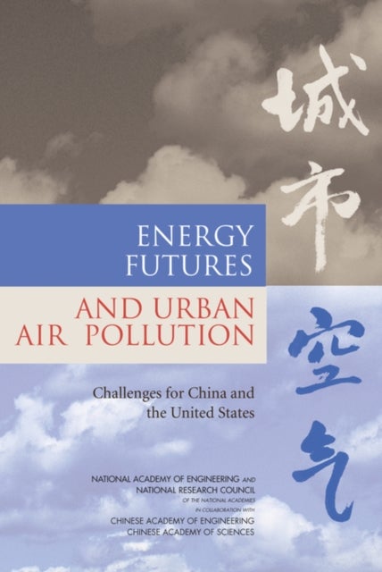 Energy Futures and Urban Air Pollution - Challenges for China and the United States